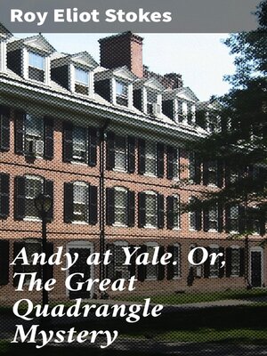 cover image of Andy at Yale. Or, the Great Quadrangle Mystery